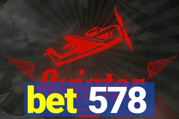 bet 578